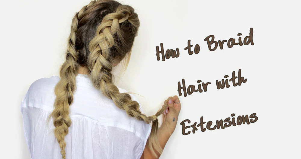 how to braid in hair extensions
